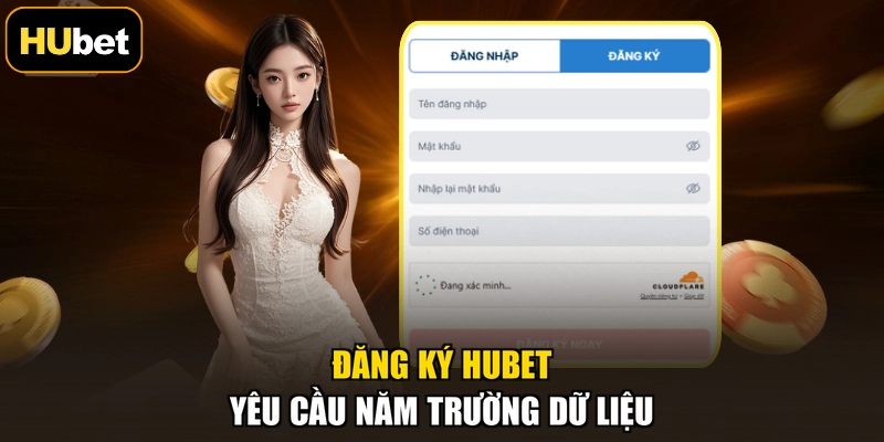 Đăng ký HUBET yêu cầu năm trường dữ liệu