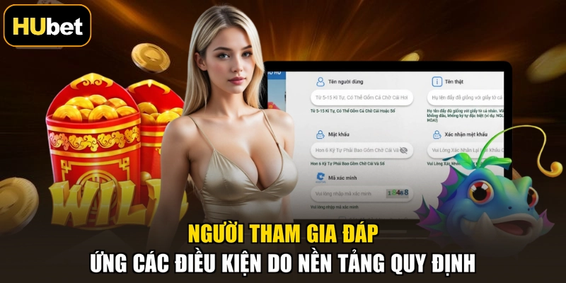 Người tham gia đáp ứng các điều kiện do nền tảng quy định