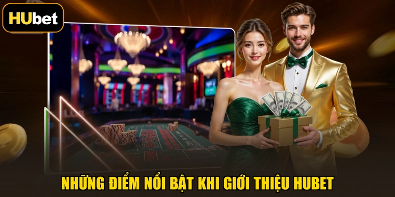 Những điểm nổi bật khi giới thiệu HUBET