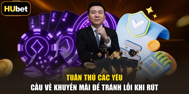 Tuân thủ các yêu cầu về khuyến mãi để tránh lỗi khi rút